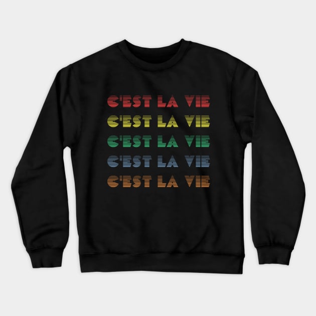 C'est la vie Crewneck Sweatshirt by Laevs